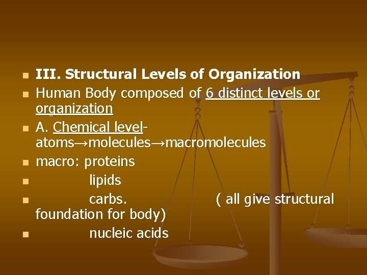n n n n III. Structural Levels of Organization Human Body composed of 6