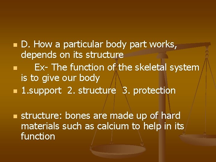 n n D. How a particular body part works, depends on its structure Ex-