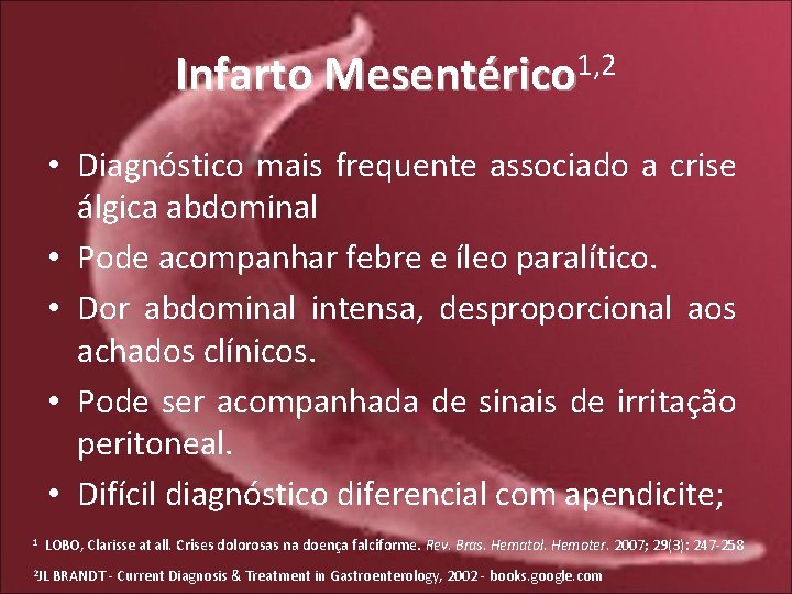 Infarto Mesentérico 1, 2 • Diagnóstico mais frequente associado a crise álgica abdominal •