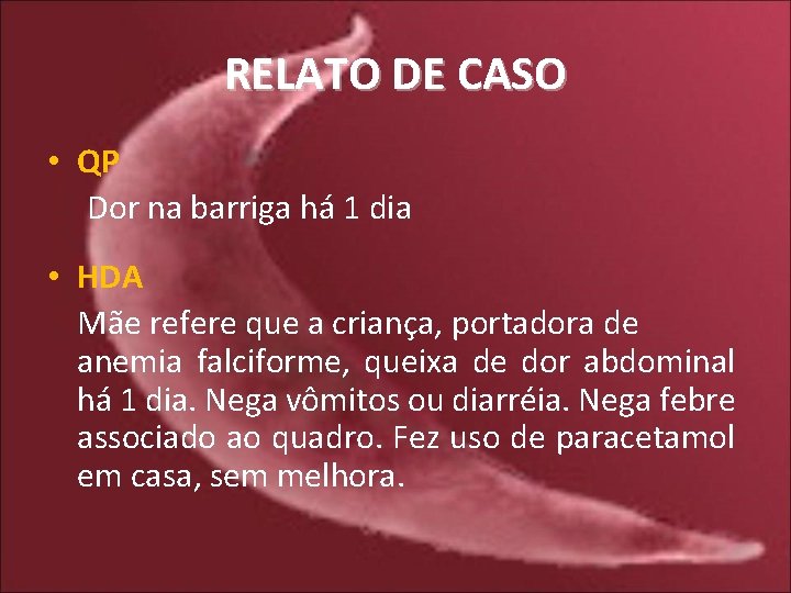 RELATO DE CASO • QP Dor na barriga há 1 dia • HDA Mãe