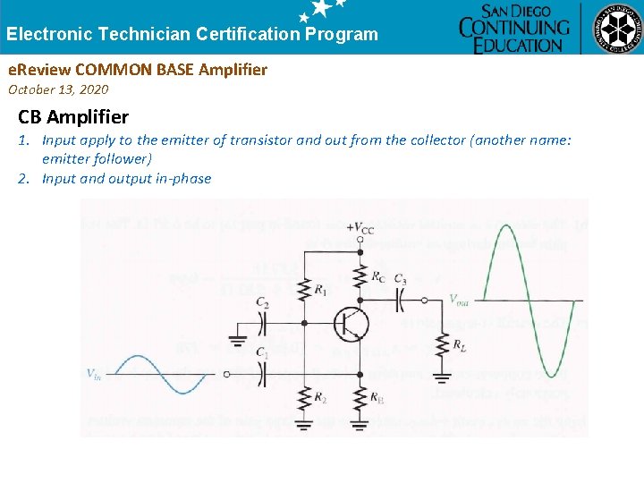 Electronic Technician Certification Program e. Review COMMON BASE Amplifier October 13, 2020 CB Amplifier