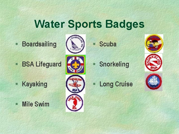 Water Sports Badges § Boardsailing § Scuba § BSA Lifeguard § Snorkeling § Kayaking