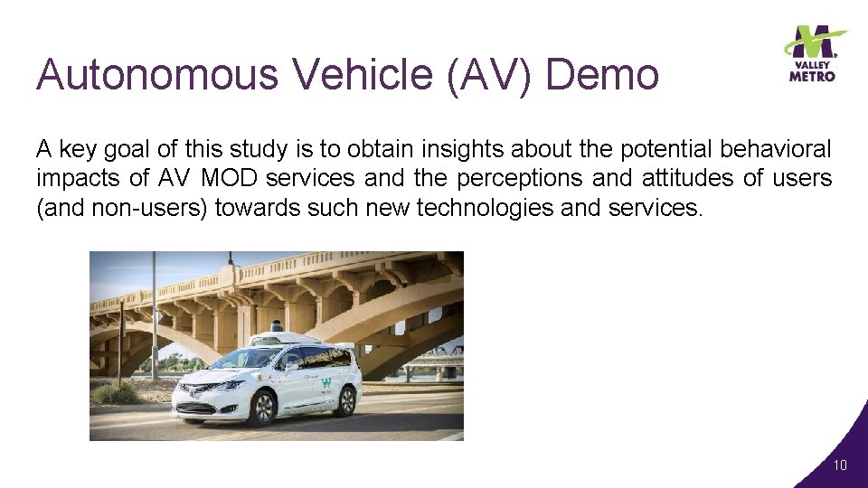 Autonomous Vehicle (AV) Demo A key goal of this study is to obtain insights