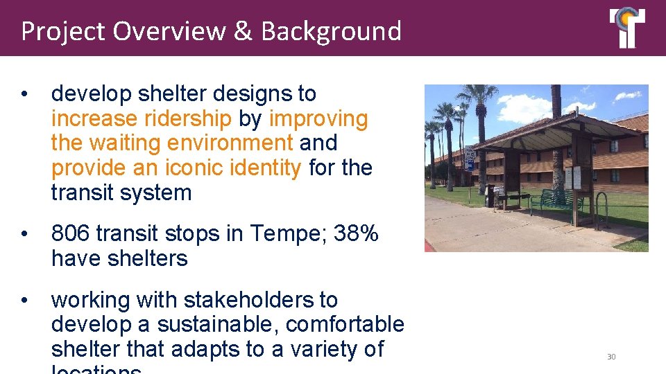 Project Overview & Background • develop shelter designs to increase ridership by improving the