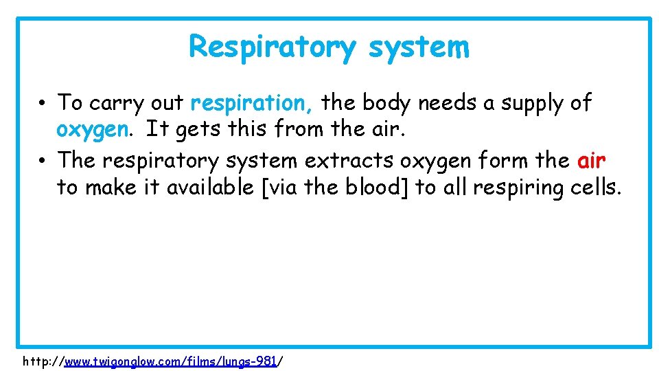 Respiratory system • To carry out respiration, the body needs a supply of oxygen.