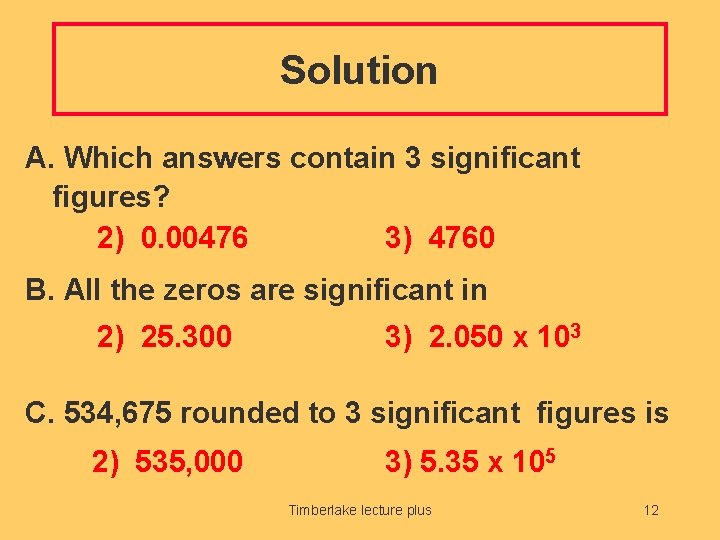 Solution A. Which answers contain 3 significant figures? 2) 0. 00476 3) 4760 B.