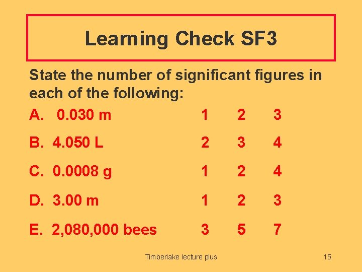 Learning Check SF 3 State the number of significant figures in each of the