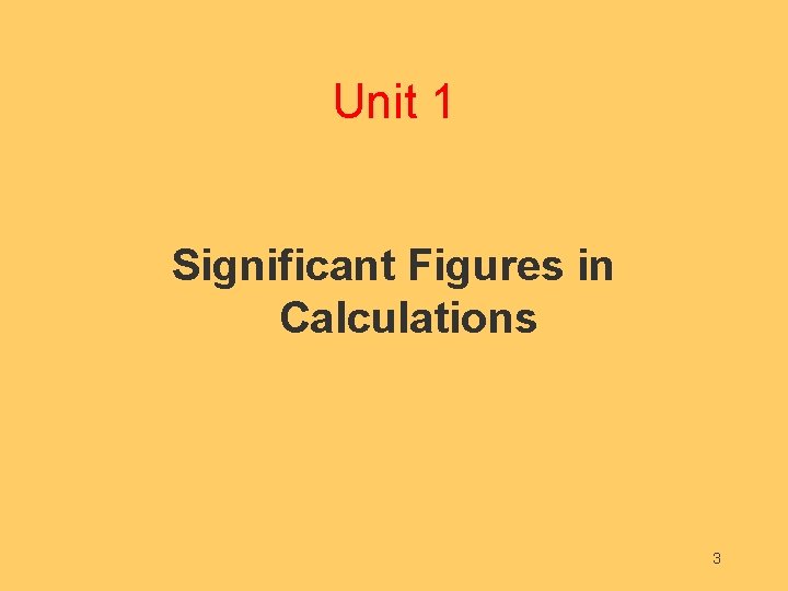 Unit 1 Significant Figures in Calculations 3 