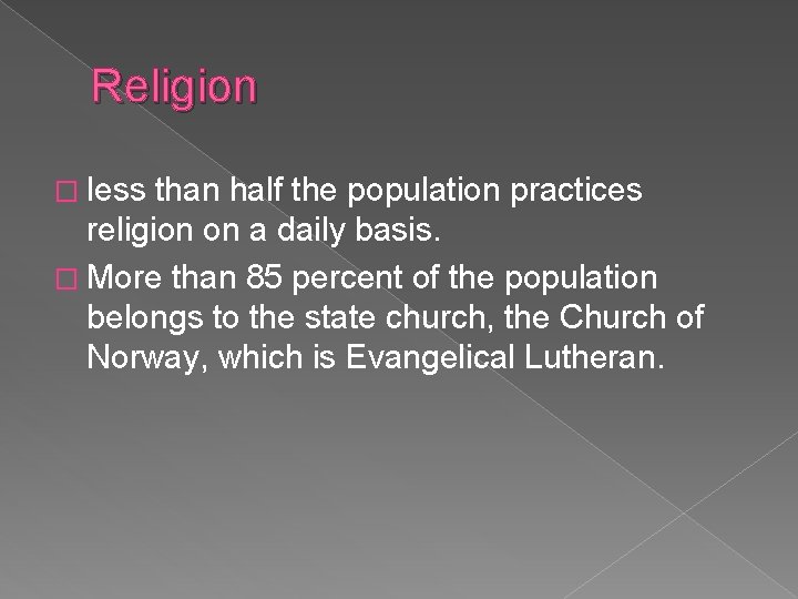Religion � less than half the population practices religion on a daily basis. �