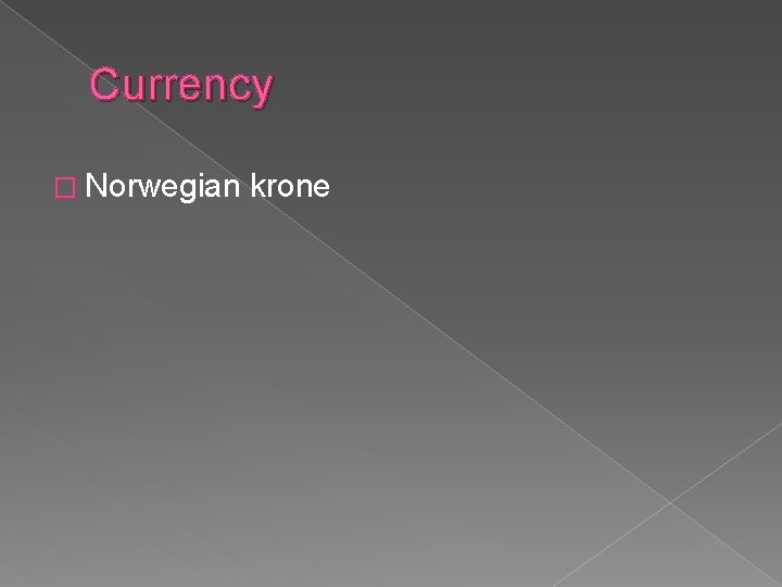 Currency � Norwegian krone 