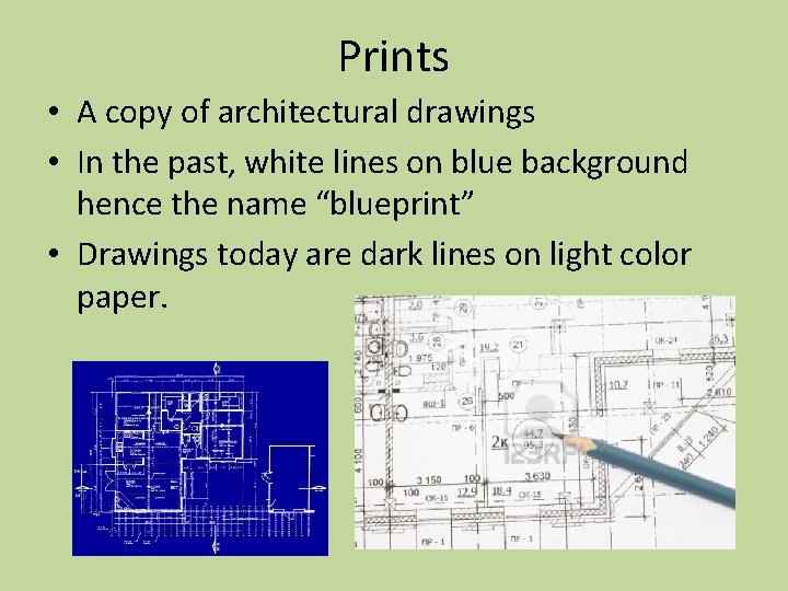 Prints • A copy of architectural drawings • In the past, white lines on