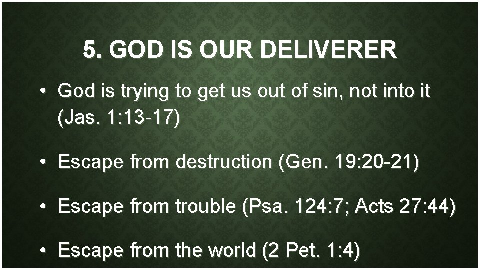 5. GOD IS OUR DELIVERER • God is trying to get us out of