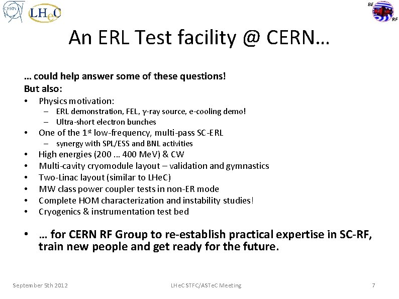 An ERL Test facility @ CERN… … could help answer some of these questions!