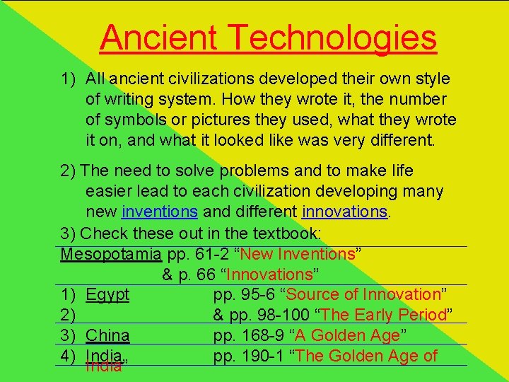 Ancient Technologies 1) All ancient civilizations developed their own style of writing system. How