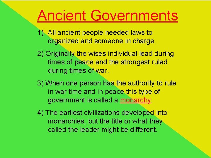 Ancient Governments 1) All ancient people needed laws to organized and someone in charge.