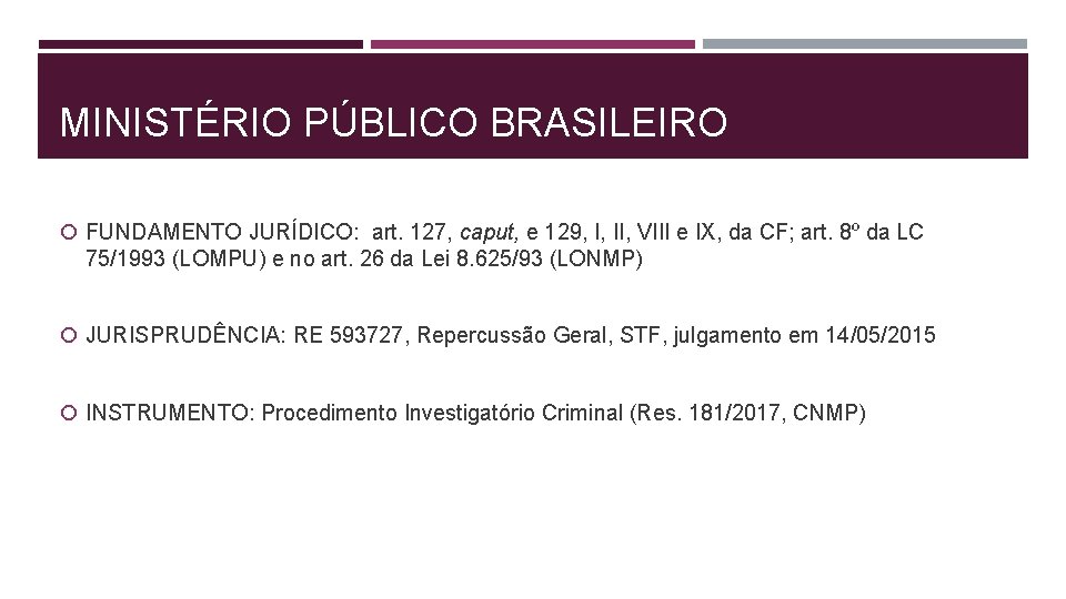 MINISTÉRIO PÚBLICO BRASILEIRO FUNDAMENTO JURÍDICO: art. 127, caput, e 129, I, II, VIII e