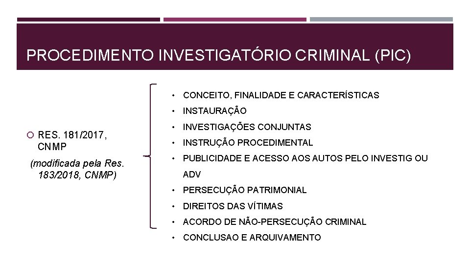 PROCEDIMENTO INVESTIGATÓRIO CRIMINAL (PIC) • CONCEITO, FINALIDADE E CARACTERÍSTICAS • INSTAURAÇÃO RES. 181/2017, CNMP