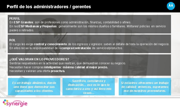 Perfil de los administradores / gerentes PERFIL En ESP Grandes: son de profesiones como