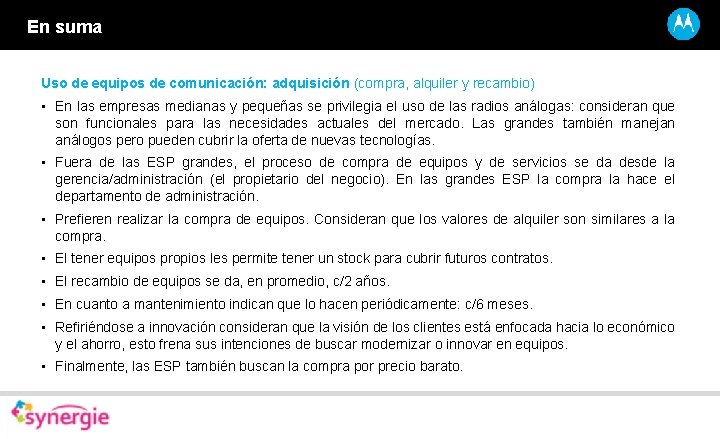 En suma Uso de equipos de comunicación: adquisición (compra, alquiler y recambio) • En