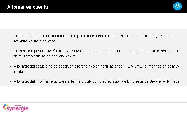 A tomar en cuenta • Existe poca apertura a dar información por la tendencia