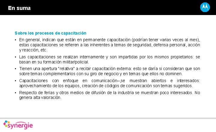 En suma Sobre los procesos de capacitación • En general, indican que están en