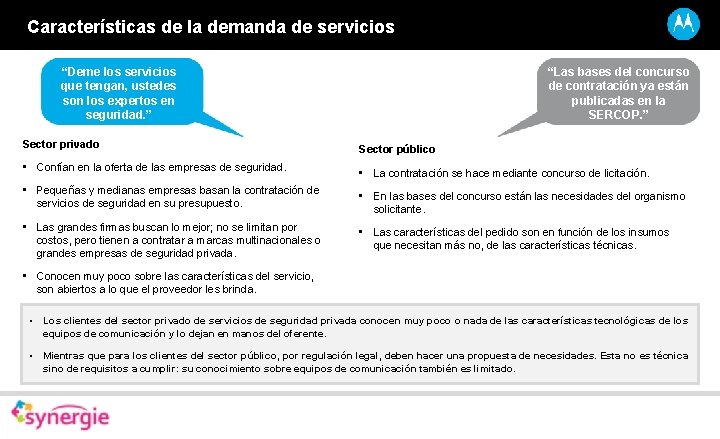 Características de la demanda de servicios “Deme los servicios que tengan, ustedes son los