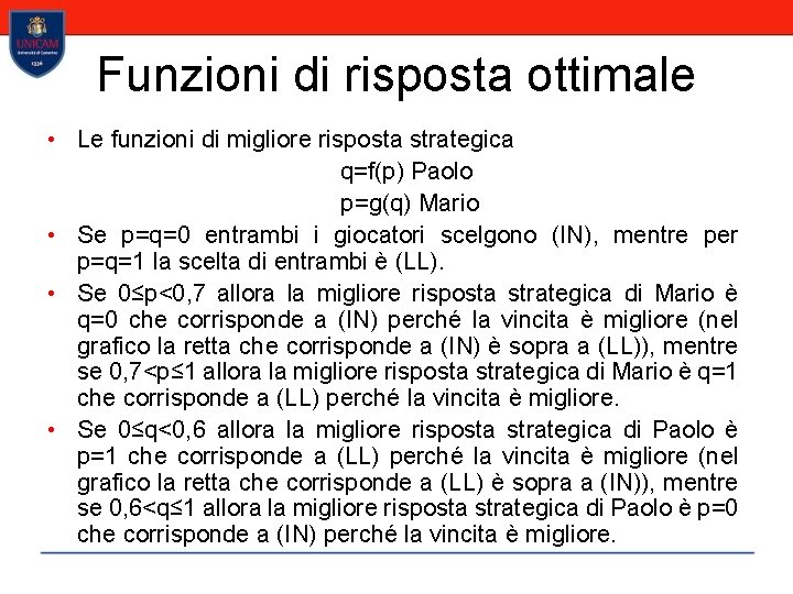 Funzioni di risposta ottimale • Le funzioni di migliore risposta strategica q=f(p) Paolo p=g(q)