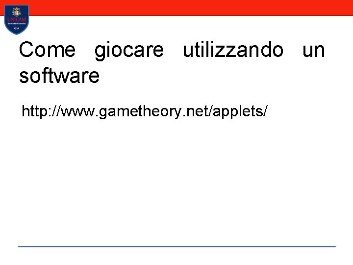 Come giocare utilizzando un software http: //www. gametheory. net/applets/ 