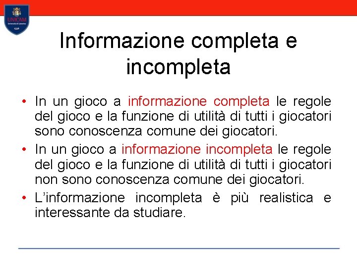 Informazione completa e incompleta • In un gioco a informazione completa le regole del