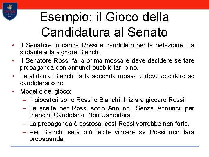 Esempio: il Gioco della Candidatura al Senato • Il Senatore in carica Rossi è