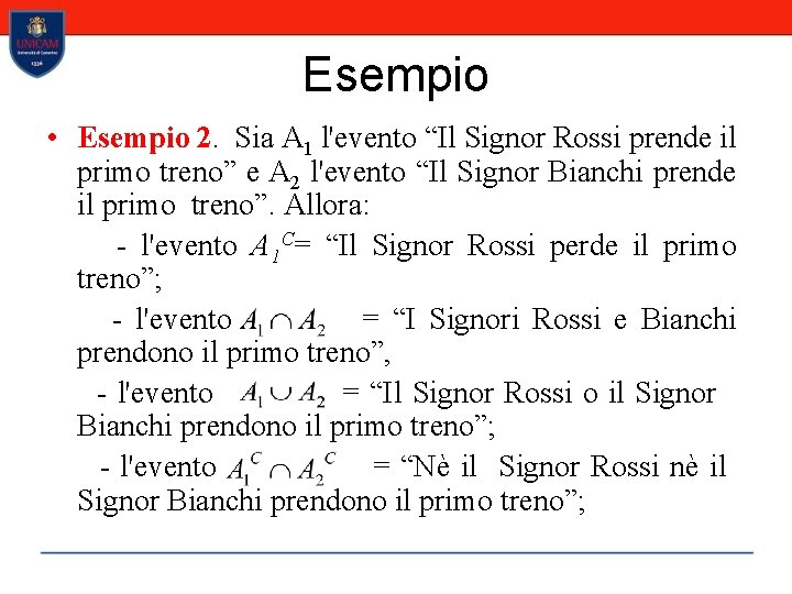 Esempio • Esempio 2. Sia A 1 l'evento “Il Signor Rossi prende il primo