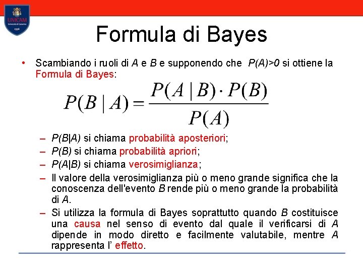 Formula di Bayes • Scambiando i ruoli di A e B e supponendo che