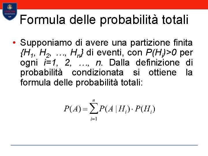 Formula delle probabilità totali • Supponiamo di avere una partizione finita {H 1, H