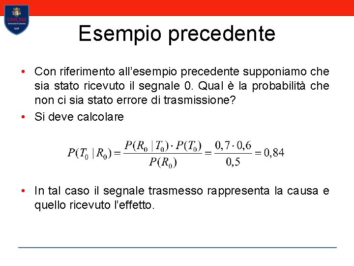 Esempio precedente • Con riferimento all’esempio precedente supponiamo che sia stato ricevuto il segnale