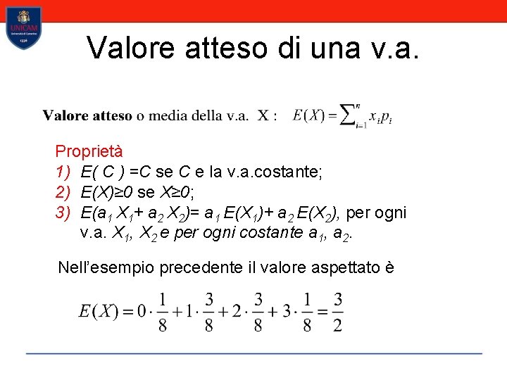 Valore atteso di una v. a. Proprietà 1) E( C ) =C se C