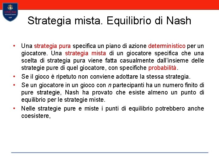 Strategia mista. Equilibrio di Nash • Una strategia pura specifica un piano di azione