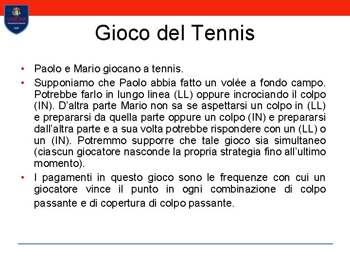 Gioco del Tennis • Paolo e Mario giocano a tennis. • Supponiamo che Paolo