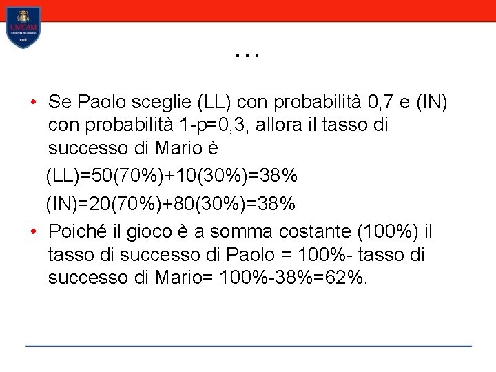 … • Se Paolo sceglie (LL) con probabilità 0, 7 e (IN) con probabilità