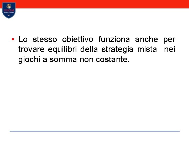  • Lo stesso obiettivo funziona anche per trovare equilibri della strategia mista nei