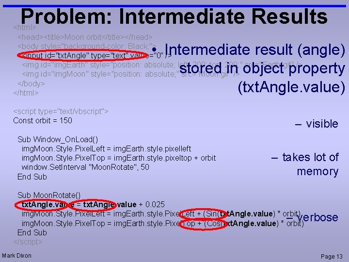 Problem: Intermediate Results <html> <head><title>Moon orbit</title></head> <body style="background-color: Black; "> <input id="txt. Angle" type="text"