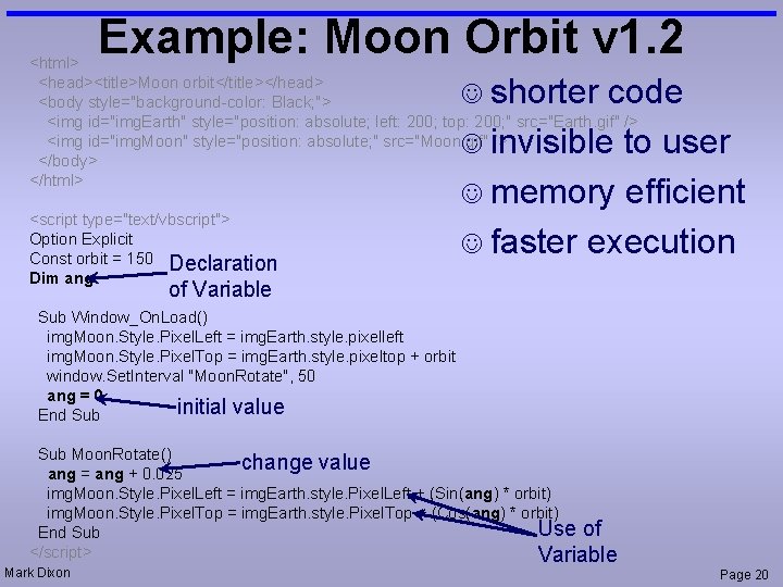 Example: Moon Orbit v 1. 2 <html> <head><title>Moon orbit</title></head> <body style="background-color: Black; "> <img