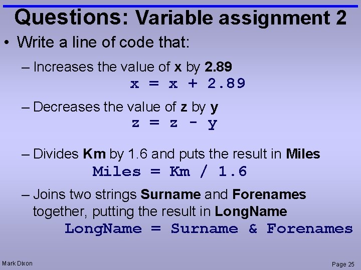 Questions: Variable assignment 2 • Write a line of code that: – Increases the