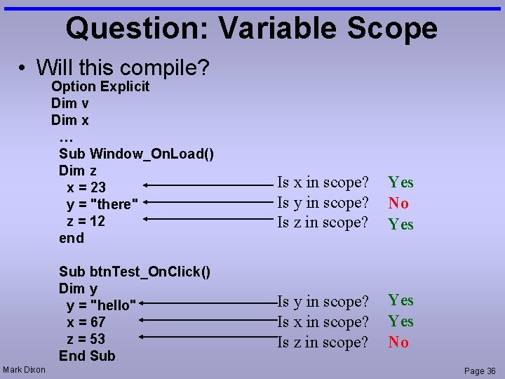 Question: Variable Scope • Will this compile? Option Explicit Dim v Dim x …