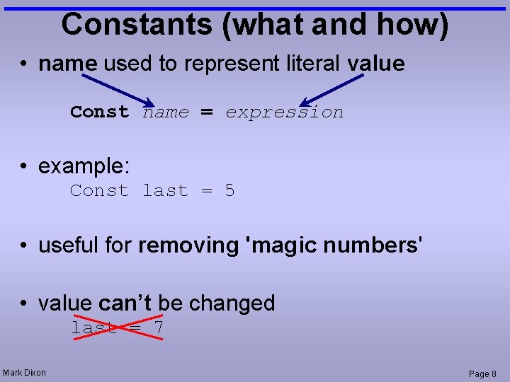 Constants (what and how) • name used to represent literal value Const name =