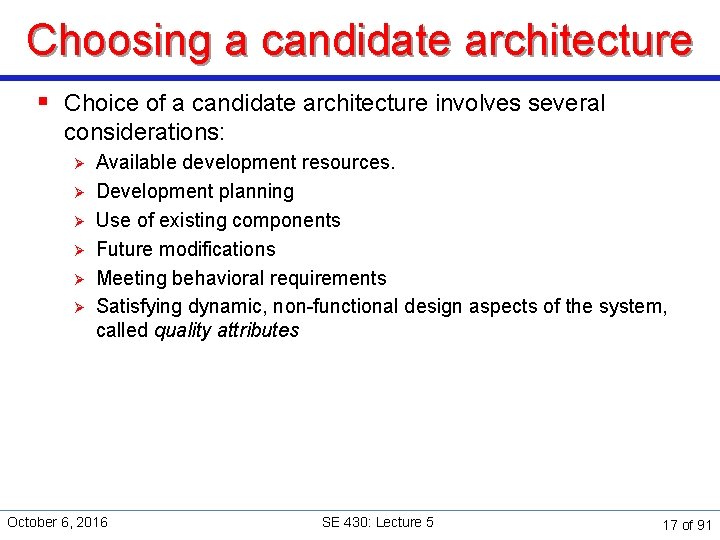Choosing a candidate architecture § Choice of a candidate architecture involves several considerations: Ø