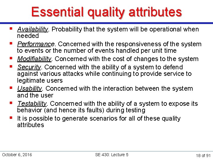 Essential quality attributes § Availability. Probability that the system will be operational when §