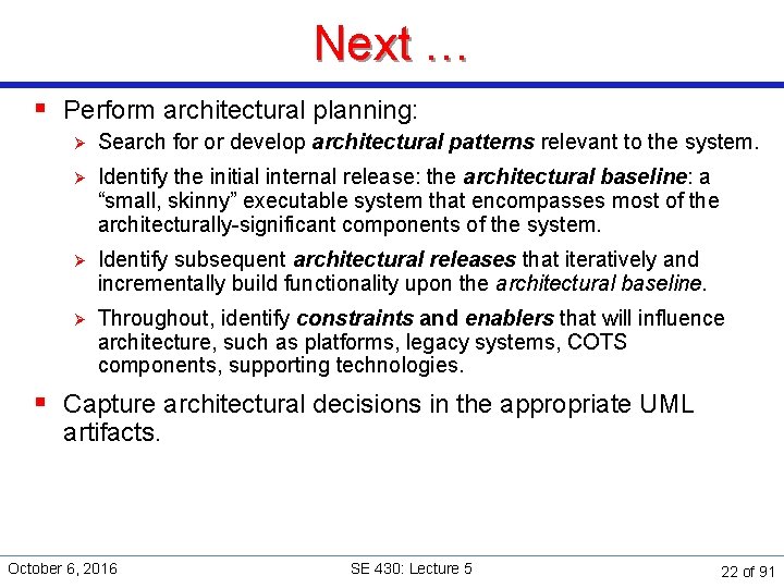 Next … § Perform architectural planning: Ø Search for or develop architectural patterns relevant