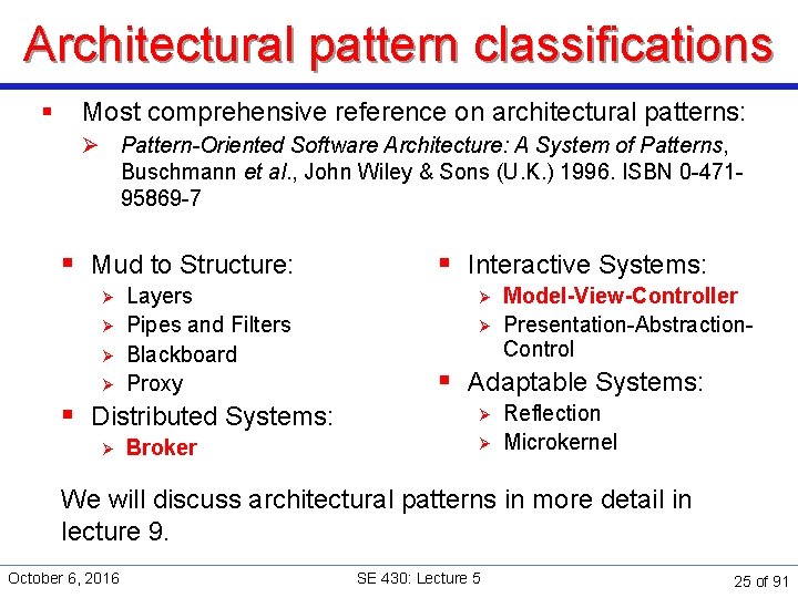 Architectural pattern classifications § Most comprehensive reference on architectural patterns: Ø Pattern-Oriented Software Architecture: