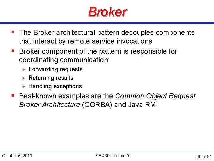 Broker § The Broker architectural pattern decouples components that interact by remote service invocations