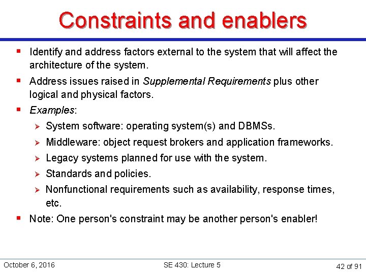 Constraints and enablers § Identify and address factors external to the system that will